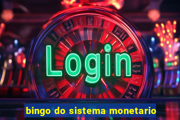 bingo do sistema monetario